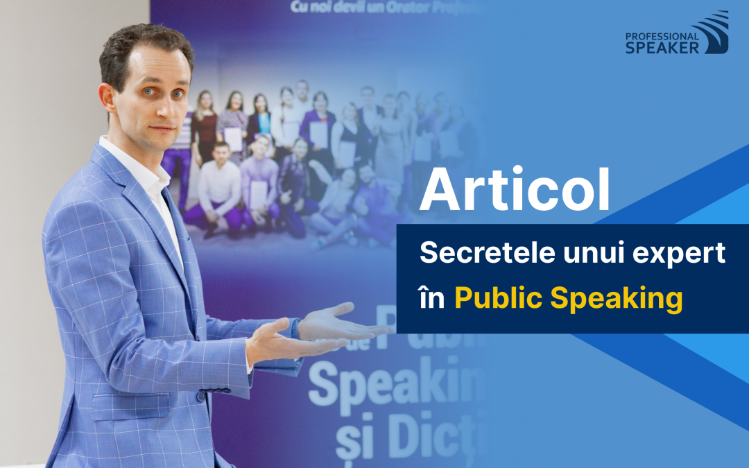 Secretele unui expert în Public Speaking