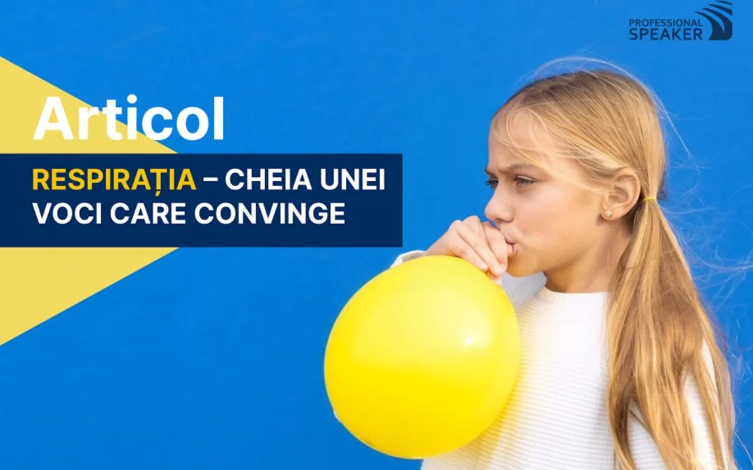 Respirația – cheia unei voci care convinge.